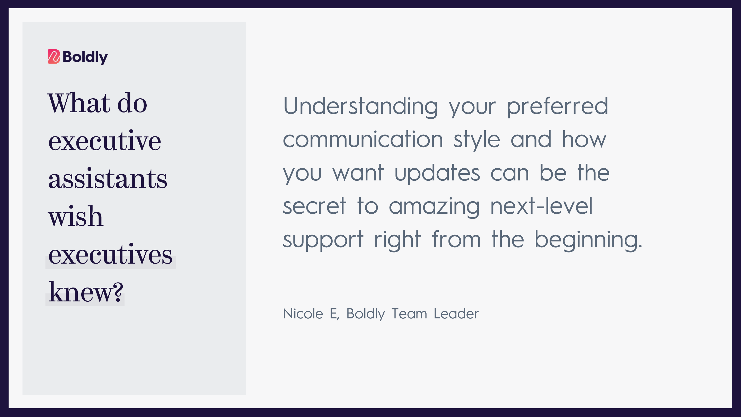 Boldly infographic: 'What do executive assistants wish executives knew?' Answer: 'Understanding your preferred communication style and how you want updates can be the secret to amazing next-level support right from the beginning.' Quote by Nicole E, Boldly Team Leader.